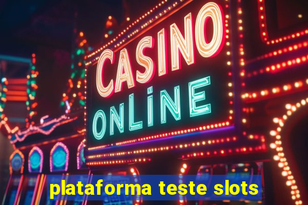 plataforma teste slots